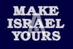 MAKE ISRAEL YOURS