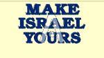 MAKE ISRAEL YOURS